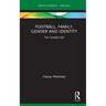 Football, Family, Gender and Identity: The Football Self