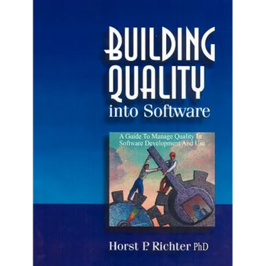 Building Quality Into Software: A Guide to Manage Quality in Software Development and Use