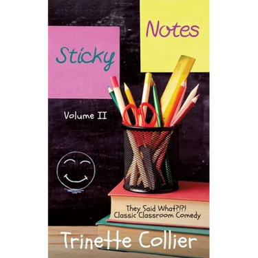 Sticky Notes Volume 2: They Said What?!?! Classic Classroom Comedy
