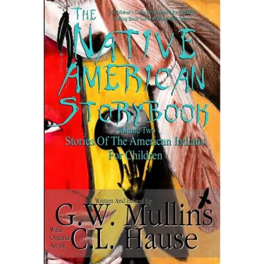 The Native American Story Book Volume Two Stories Of The American Indians For Children