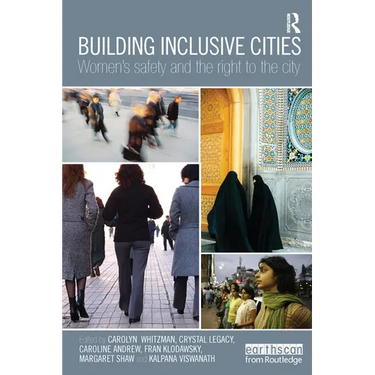 Building Inclusive Cities: Women's Safety and the Right to the City
