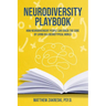 Neurodiversity Playbook: How Neurodivergent People Can Crack the Code of Living in a Neurotypical World