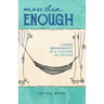 More Than Enough: Living Abundantly in a Culture of Excess