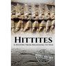 Hittites: A History from Beginning to End