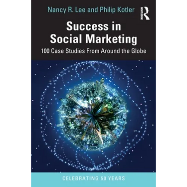 Success in Social Marketing: 100 Case Studies from Around the Globe