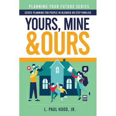 Yours, Mine & Ours: Estate Planning for People in Blended or Stepfamilies