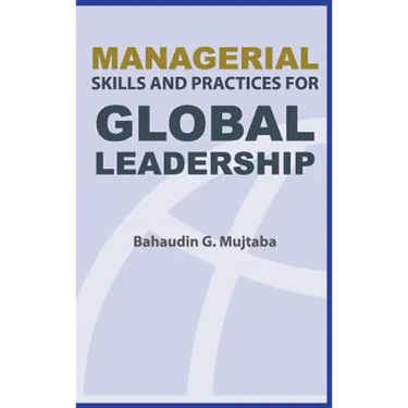 Managerial Skills and Practices for Global Leadership