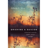 Grieving a Suicide: A loved one's search for comfort, answers, and hope