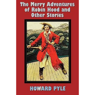The Merry Adventures of Robin Hood and Other Stories (unabridged) including: Men of Iron, Howard Pyle's Book of Pirates, Otto of the Silver Hand, Twil