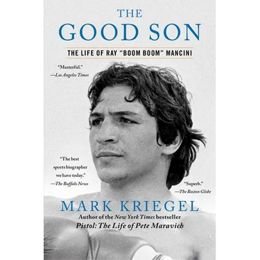 The Good Son: The Life of Ray Boom Boom Mancini