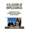 The Illusion of Hopelessness: Coaching Youth at Risk Breaking the Cycle of Poverty, Violence and Abuse