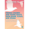 Freeing Children and Young Adults from Shame, Scales, and Stigma: A Practical Guide for Parents, Teachers, and Clinicians