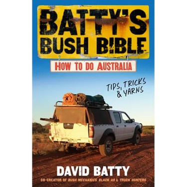 Batty's Bush Bible: How to Do Australia, a Hilarious Travel & Survival Guide for Aspiring Adventurers from the Beloved Co-Creator of Bush Mechanics, P
