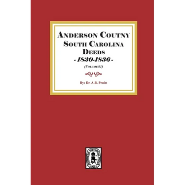 Anderson County, South Carolina Deeds, 1830-1836. (Volume #1)