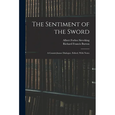 The Sentiment of the Sword; a Countryhouse Dialogue. Edited, With Notes