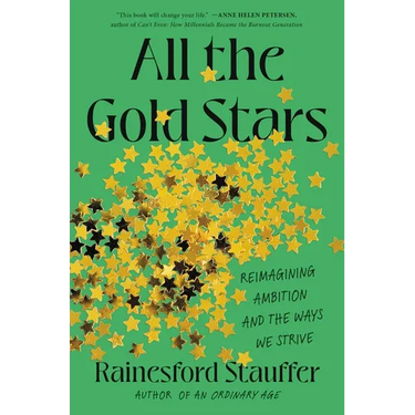 All the Gold Stars: Reimagining Ambition and the Ways We Strive