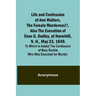 Life and Confession of Ann Walters, the Female Murderess!!, Also the Execution of Enos G. Dudley, at Haverhill, N. H., May 23, 1849. To Which Is Added