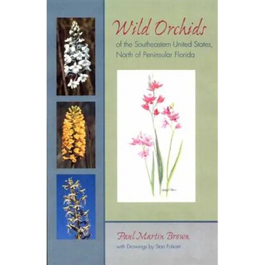 Wild Orchids of the Southeastern United States, North of Peninsular Florida