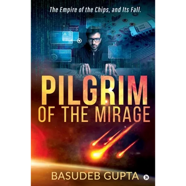 Pilgrim of the mirage: The Empire of the Chips, and Its Fall.