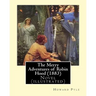 The Merry Adventures of Robin Hood (1883). By: Howard Pyle: Novel (illustrated)