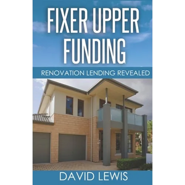 Fixer Upper Funding: Renovation Lending Revealed