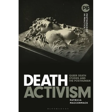 Death Activism: Queer Death Studies and the Posthuman