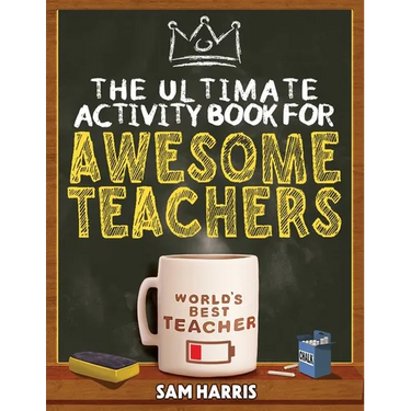 The Ultimate Activity Book for Awesome Teachers: Fun Puzzles, Crosswords, Word Searches and Hilarious Entertainment for Teache