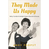 They Made Us Happy: Betty Comden & Adolph Green's Musicals & Movies