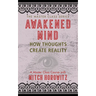 Awakened Mind (Master Class Series): How Thoughts Create Reality