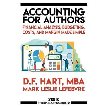 Accounting for Authors: Financial Analysis, Budgeting, Costs, and Margin Made Simple