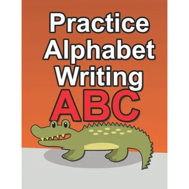 Practice Alphabet Writing: Workbook For Kids To Improve Their Alphabet Handwriting Skills