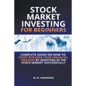 Stock Market Investing for Beginners I Complete Guide on How to Start Building Your Financial Freedom by Investing in the Stock Market Successfully