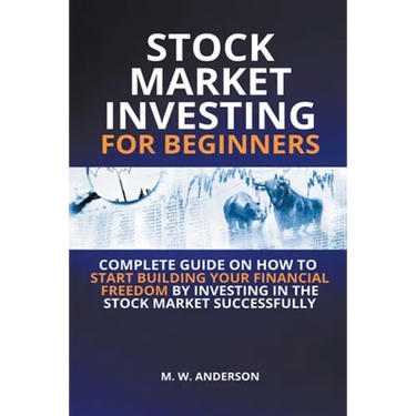 Stock Market Investing for Beginners I Complete Guide on How to Start Building Your Financial Freedom by Investing in the Stock Market Successfully