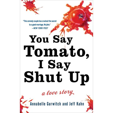 You Say Tomato, I Say Shut Up: A Love Story
