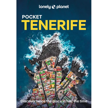 Lonely Planet Pocket Tenerife: Discover Twice the Place in Half the Time Top Sights Maps & Walking Tours Covers Parque Nacional del Teide, La Laguna,