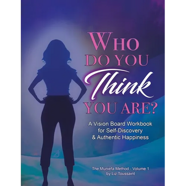 Who Do You THINK You Are?: A Vision Board Workbook for Self-Discovery and Authentic Happiness