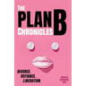 The Plan B Chronicles: Divorce. Defiance. Liberation