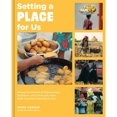 Setting a Place for Us: Recipes and Stories of Displacement, Resilience, and Community from Eight Countries Impacted by War