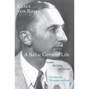 A Baltic German Life: Freedom, the Gulag and Beyond