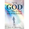 "It" Is God: Not Who is God, But What is God