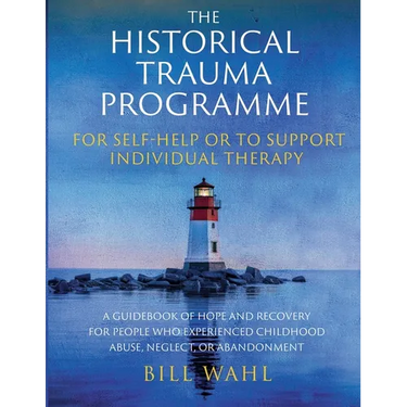 The Historical Trauma Programme - For Self-help or to Support Individual Therapy