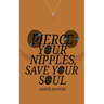 Pierce Your Nipples, Save Your Soul