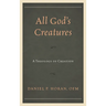 All God's Creatures: A Theology of Creation