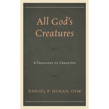 All God's Creatures: A Theology of Creation