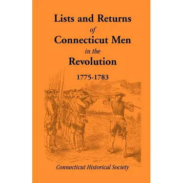 Lists and Returns of Connecticut Men in the Revolution, 1775-1783