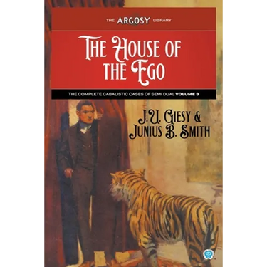 The House of the Ego: The Complete Cabalistic Cases of Semi Dual, Volume 3