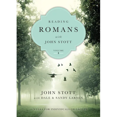 Reading Romans with John Stott: 10 Weeks for Individuals or Groups Volume 1