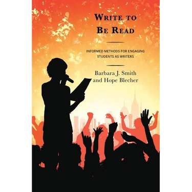 Write to Be Read: Informed Methods for Engaging Students as Writers