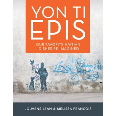 Yon Ti Epis: Our Favorite Haitian Dishes Re-Imagined