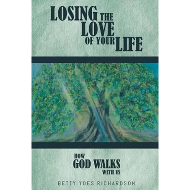 Losing the Love of Your Life: How God Walks with Us